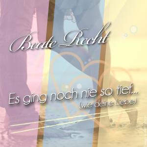 Dengarkan lagu Es ging noch nie so tief, wie deine Liebe nyanyian Beate Recht dengan lirik