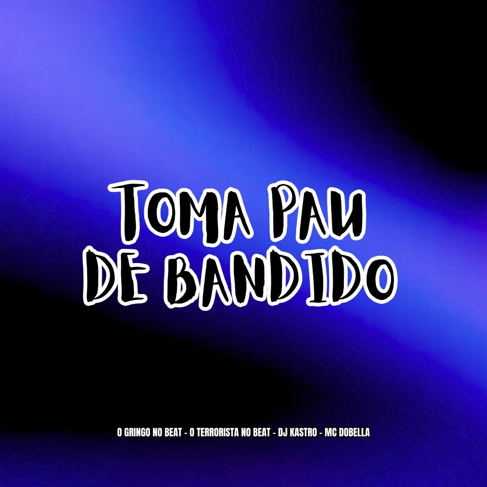 Toma Pau de Bandido (Explicit)