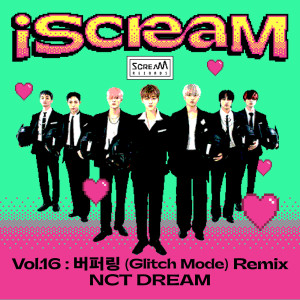 NCT DREAM的專輯iScreaM Vol.16 : 버퍼링 Glitch Mode Remix
