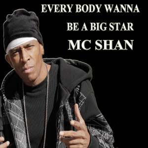 MC Shan的专辑Every Body Wanna Be a Big Star (Explicit)