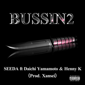 Henny K的專輯BUSSIN 2 (feat. Daichi Yamamoto & Henny K)