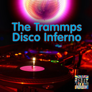 收聽The Trammps的Disco Inferno (Re-Recorded / Remastered) (Re-Recorded|Remastered)歌詞歌曲