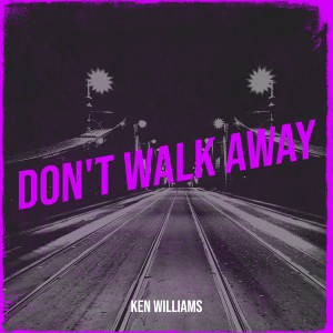 Listen to Don't Walk Away song with lyrics from Ken Williams