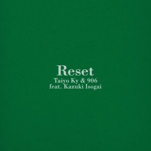 Reset (feat. Kazuki Isogai) dari Taiyo Ky