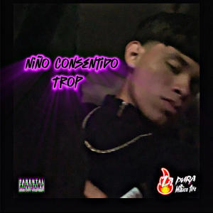 收聽Trop的Niño Consentido (Explicit)歌詞歌曲