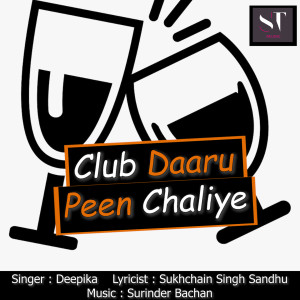 Listen to Club Daaru Peen Chaliye song with lyrics from Deepika