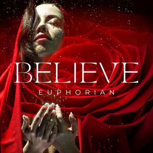 ดาวน์โหลดและฟังเพลง Believe พร้อมเนื้อเพลงจาก Euphorian