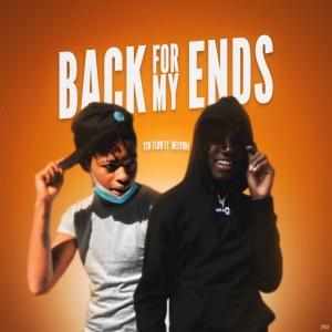 ดาวน์โหลดและฟังเพลง Back For My Ends พร้อมเนื้อเพลงจาก YSN FLOW