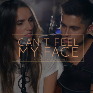 Dengarkan lagu Can't Feel My Face (Acoustic) [feat. Ana Free] nyanyian Tay Watts dengan lirik