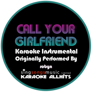 ดาวน์โหลดและฟังเพลง Call Your Girlfriend (As Originally Performed By Robyn) {Karaoke Audio Instrumental} (Karaoke Audio Instrumental) พร้อมเนื้อเพลงจาก Karaoke All Hits