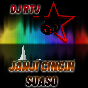 Dengarkan JANJI CINCIN SUASO lagu dari DJ RTJ dengan lirik