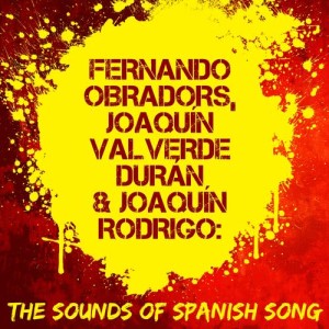 อัลบัม Fernando Obradors, Joaquín Valverde Durán & Joaquín Rodrigo: The Sounds of Spanish Song ศิลปิน Mark Troop