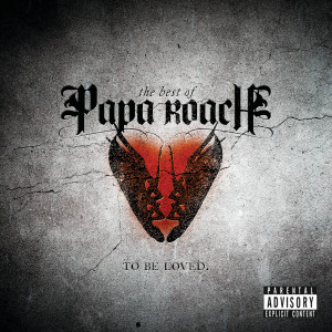 Papa Roach的專輯To Be Loved: The Best Of Papa Roach