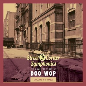 อัลบัม Street Corner Symphonies - The Complete Story of Doo Wop, Vol. 14: 1962 ศิลปิน Various Artists