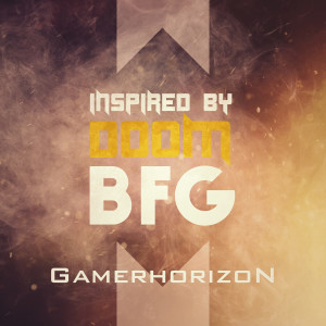 ดาวน์โหลดและฟังเพลง BFG (Inspired by Doom) พร้อมเนื้อเพลงจาก Gamer Horizon