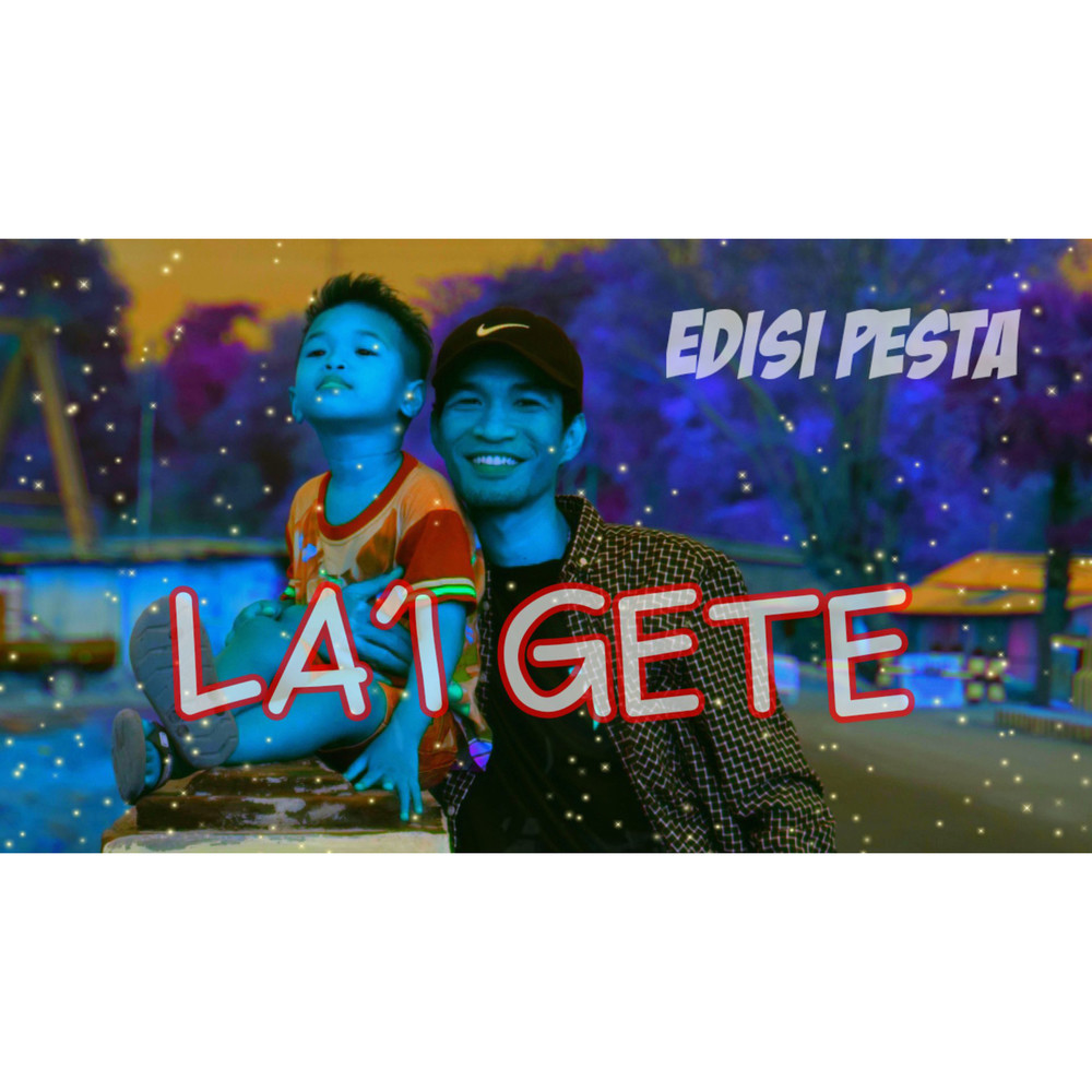 Lai Gete (Explicit)