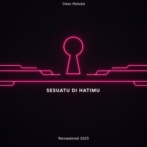 ดาวน์โหลดและฟังเพลง Sesuatu di Hatimu (Remastered 2025) พร้อมเนื้อเพลงจาก Intan Melodia