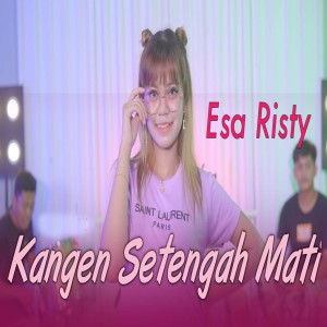 Dengarkan Kangen Setengah Mati lagu dari Esa Risty dengan lirik