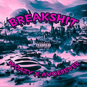 Listen to BREAKSHIT! (Explicit) song with lyrics from Woazy
