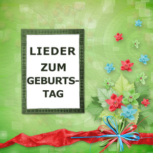 Lieder zum Geburtstag dari Geburtstag