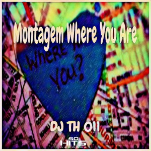 收聽DJ TH 011的Montagem Where You Are (Explicit)歌詞歌曲