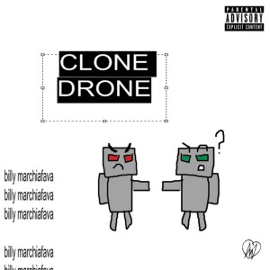 Dengarkan lagu CLONE DRONE (Explicit) nyanyian Billy Marchiafava dengan lirik