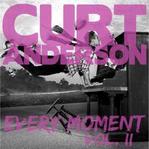 Curt Anderson的專輯Every Moment, Vol. 2