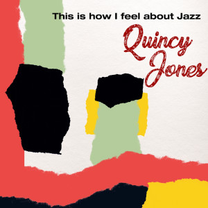 อัลบัม This Is How I Feel About Jazz ศิลปิน Quincy Jones