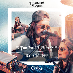 Album É Por Você Que Canto / Nada Mudou (Clássicos na Viola, Ao Vivo) from Gaby Violeira