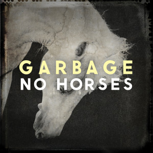 ดาวน์โหลดและฟังเพลง No Horses พร้อมเนื้อเพลงจาก Garbage
