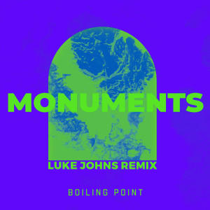 收听Boiling Point的Monuments (Luke Johns Remix)歌词歌曲
