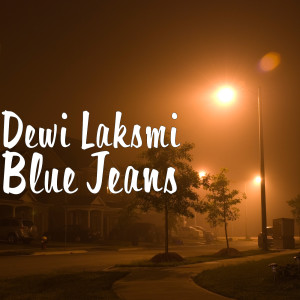 Dengarkan lagu Blue Jeans nyanyian Dewi Laksmi dengan lirik