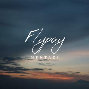 Dengarkan Mentari lagu dari Flypay dengan lirik