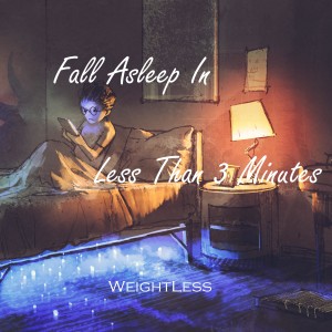 Weightless的專輯Fall Asleep in Less Than 3 Minutes