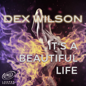 收听Dex Wilson的It's A Beautiful Life歌词歌曲