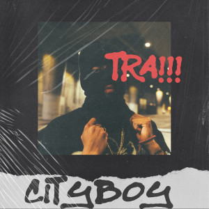 Listen to Tra song with lyrics from Cityboy