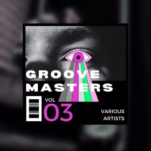 群星的专辑Groove Masters, Vol. 3 (Explicit)