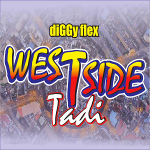 Listen to Westside Tadi (Explicit) song with lyrics from diGGy Flex