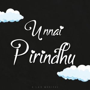 Listen to Unnai Prindhu song with lyrics from LAK