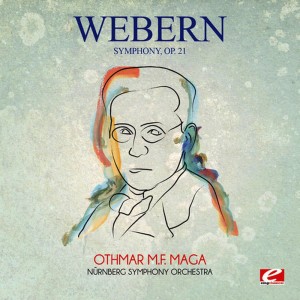 อัลบัม Webern: Symphony, Op. 21 (Digitally Remastered) ศิลปิน Othmar M.F. Mága