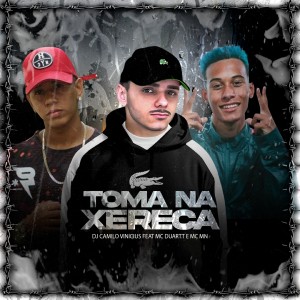 Listen to Toma Na Xereca(Explicit) song with lyrics from Dj Camilo Vinicius