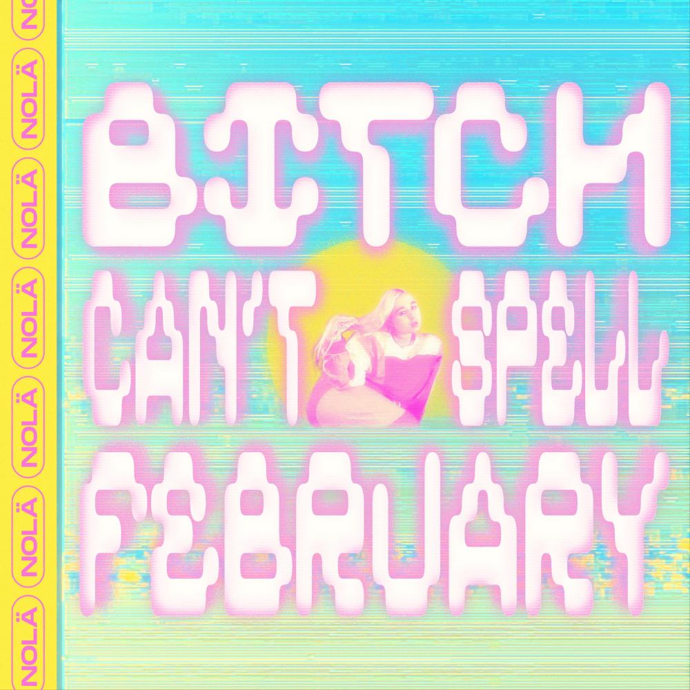 Bitch Can't Spell February (Explicit)