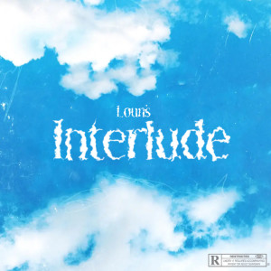 Listen to Interlude (Explicit) song with lyrics from Loun's