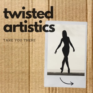 Twisted Artistics的專輯Take You There