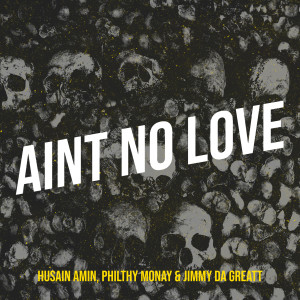 Listen to Aint No Love (Explicit) song with lyrics from Husain Amin