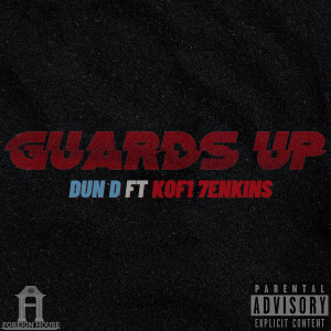 Dengarkan lagu Guards Up (Explicit) nyanyian Dun D dengan lirik