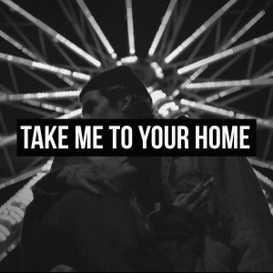 收聽No Money Kids的Take Me to Your Home歌詞歌曲