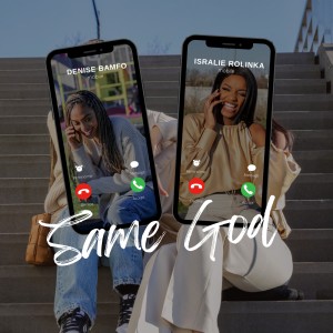 收聽Denise Bamfo的Same God (feat. Isralie Rolinka)歌詞歌曲