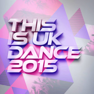 อัลบัม This Is Uk Dance 2015 ศิลปิน This Is Dance Music