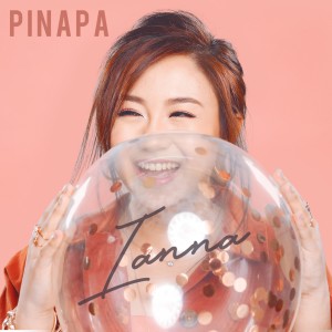 收聽Ianna的Pinapa歌詞歌曲